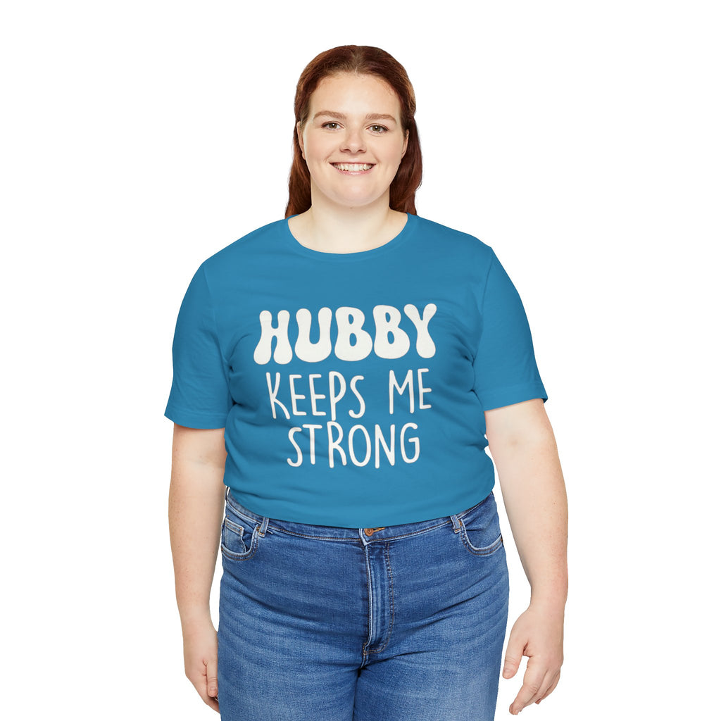 Hubby Keeps Me Strong Wife T‑Shirt