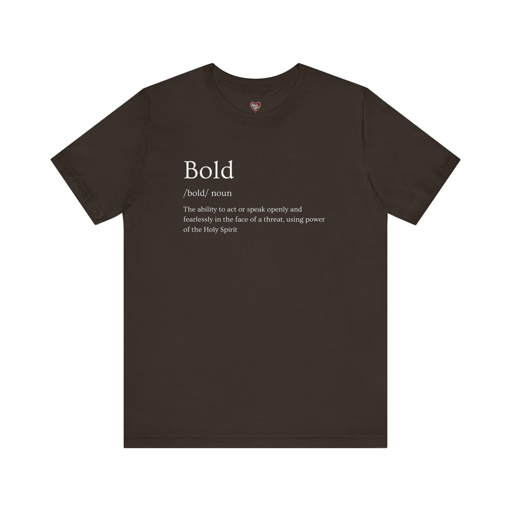 Bold And Fearless Definition T-Shirt