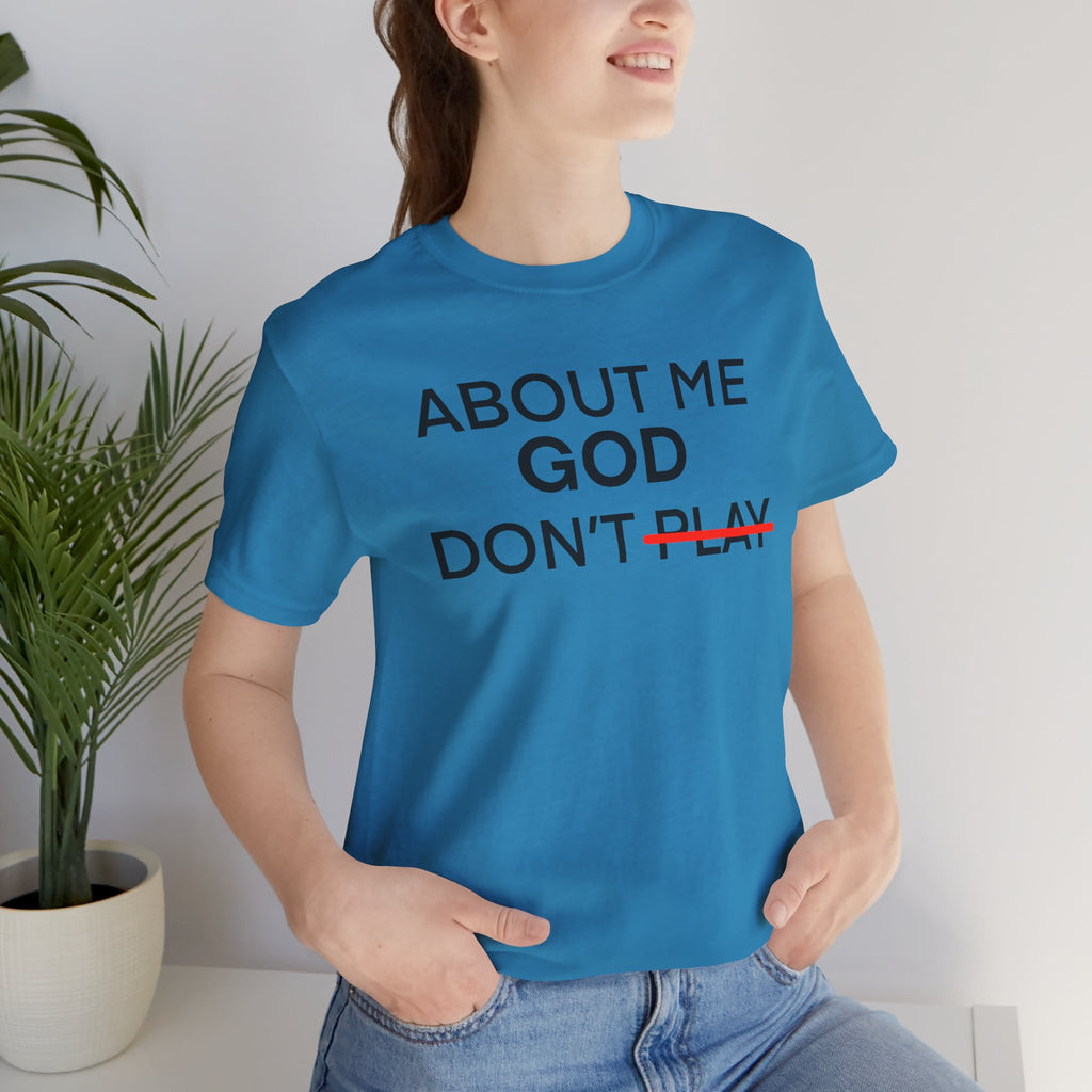 About Me God Don’t Play Graphic Tee