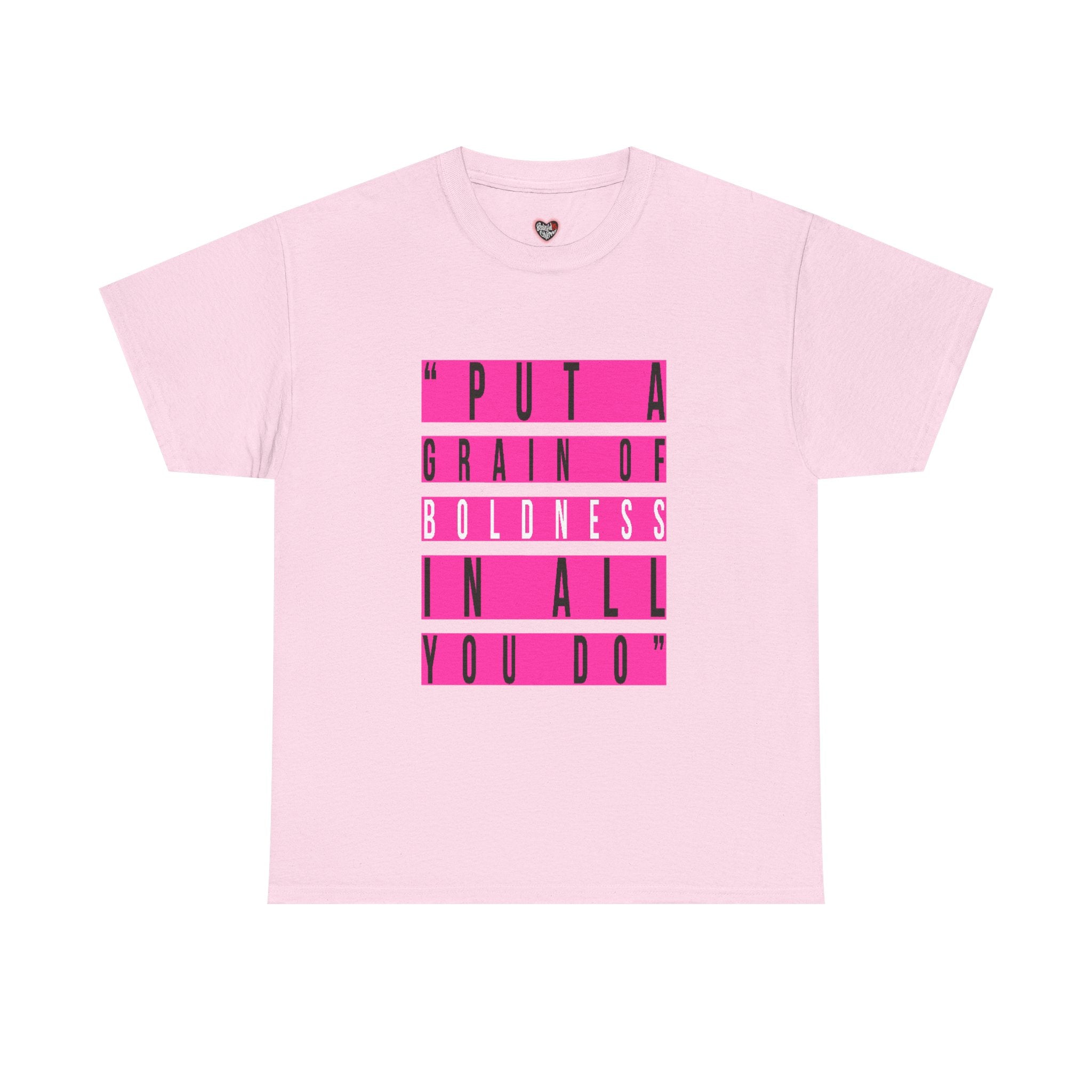 Put A Grain Of Boldness Unisex T-shirt