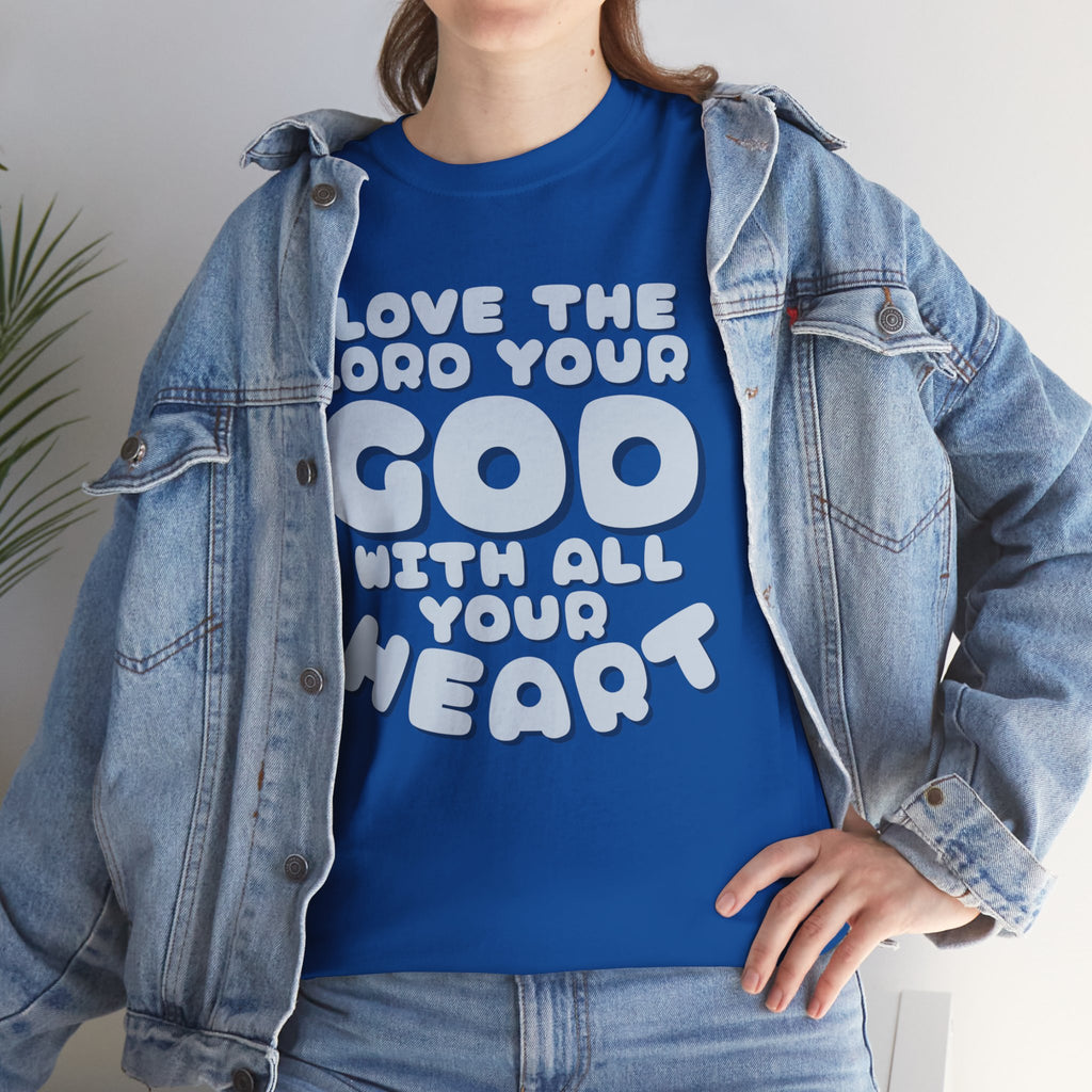 Love The Lord Your God With All Your Heart Scripture T-Shirt