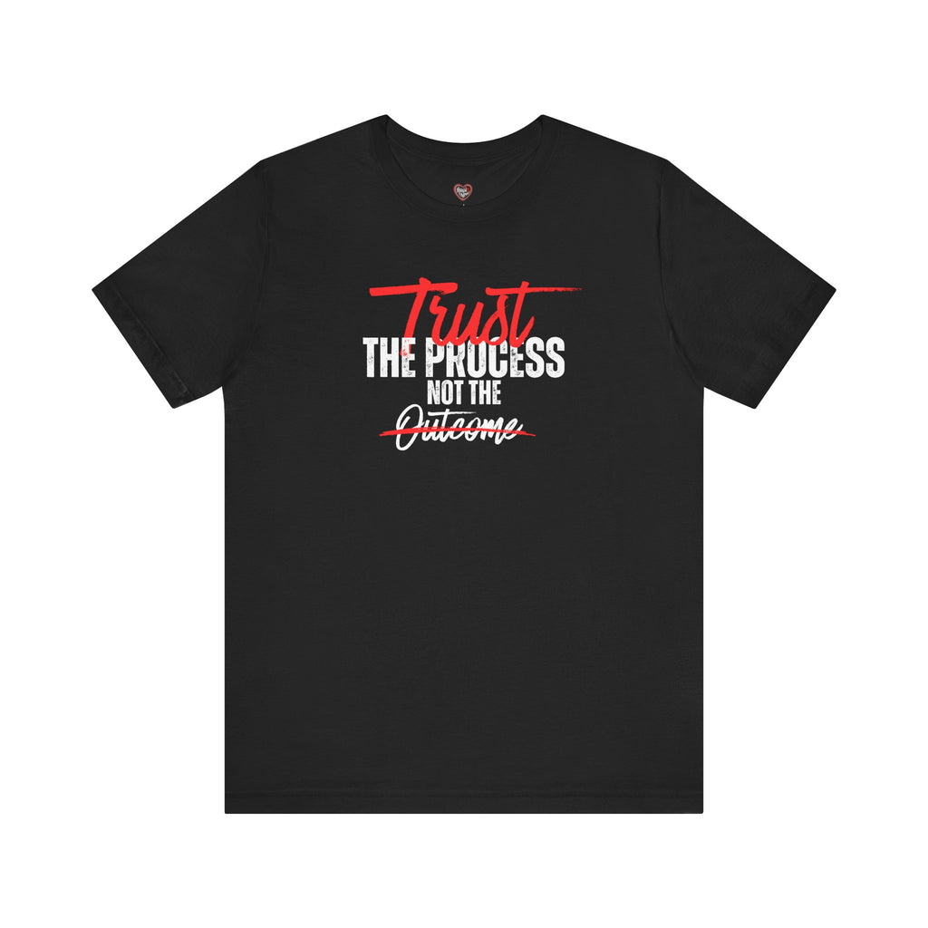 Trust The Process Not The Outcome Motivational T‑Shirt