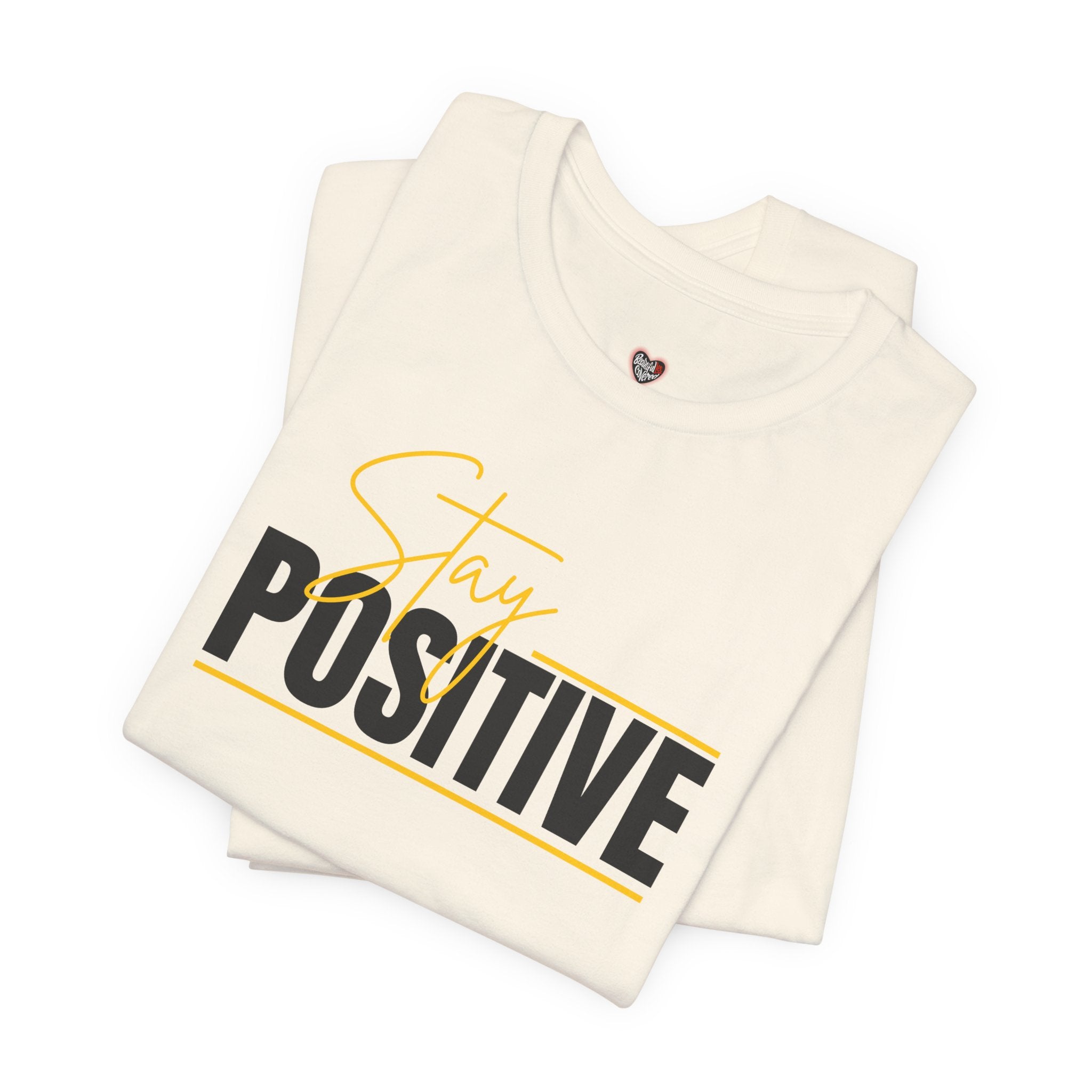 Stay Positive In Everything You Do Motivational Tee