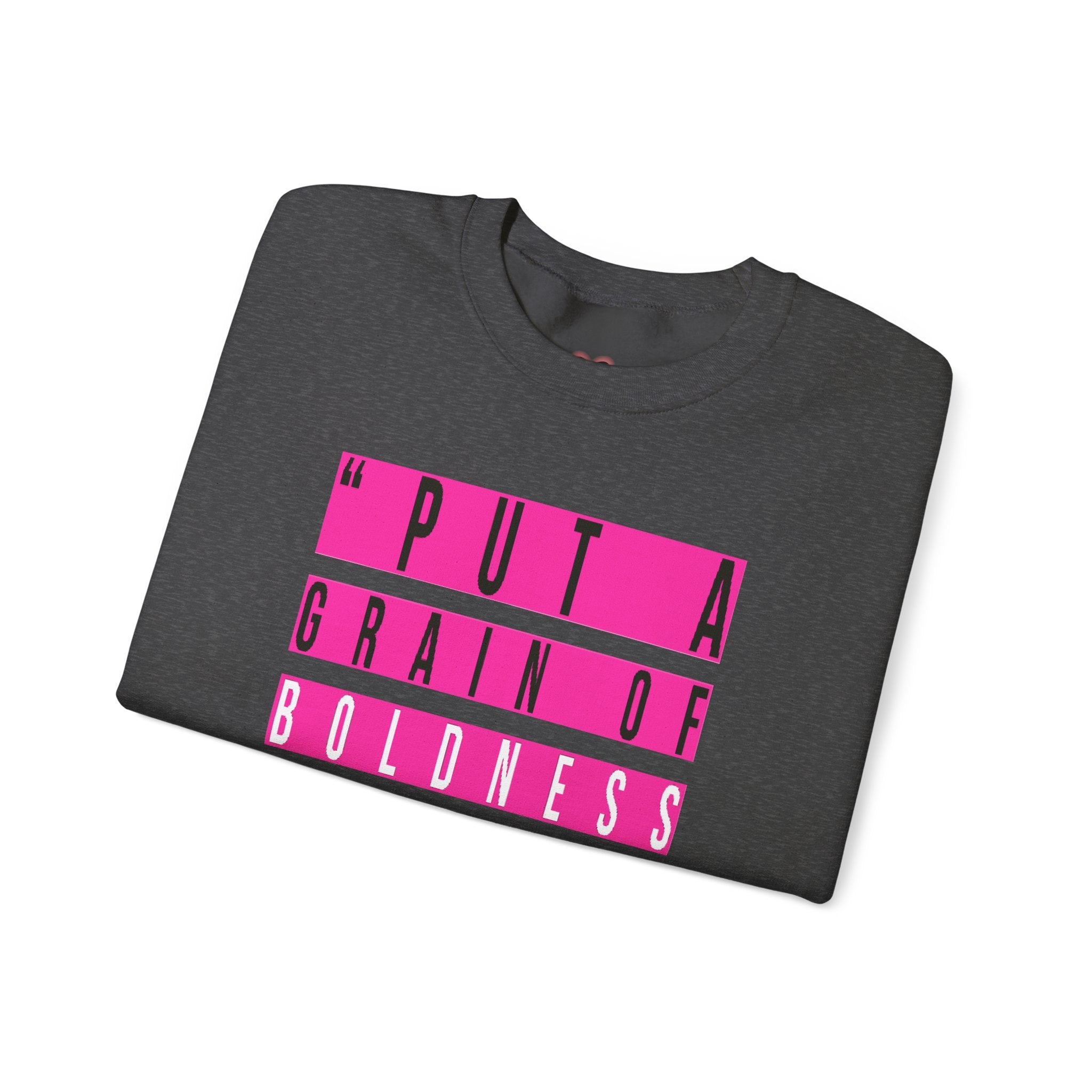 Put A Grain Of Boldness Unisex Crewneck Sweatshirt