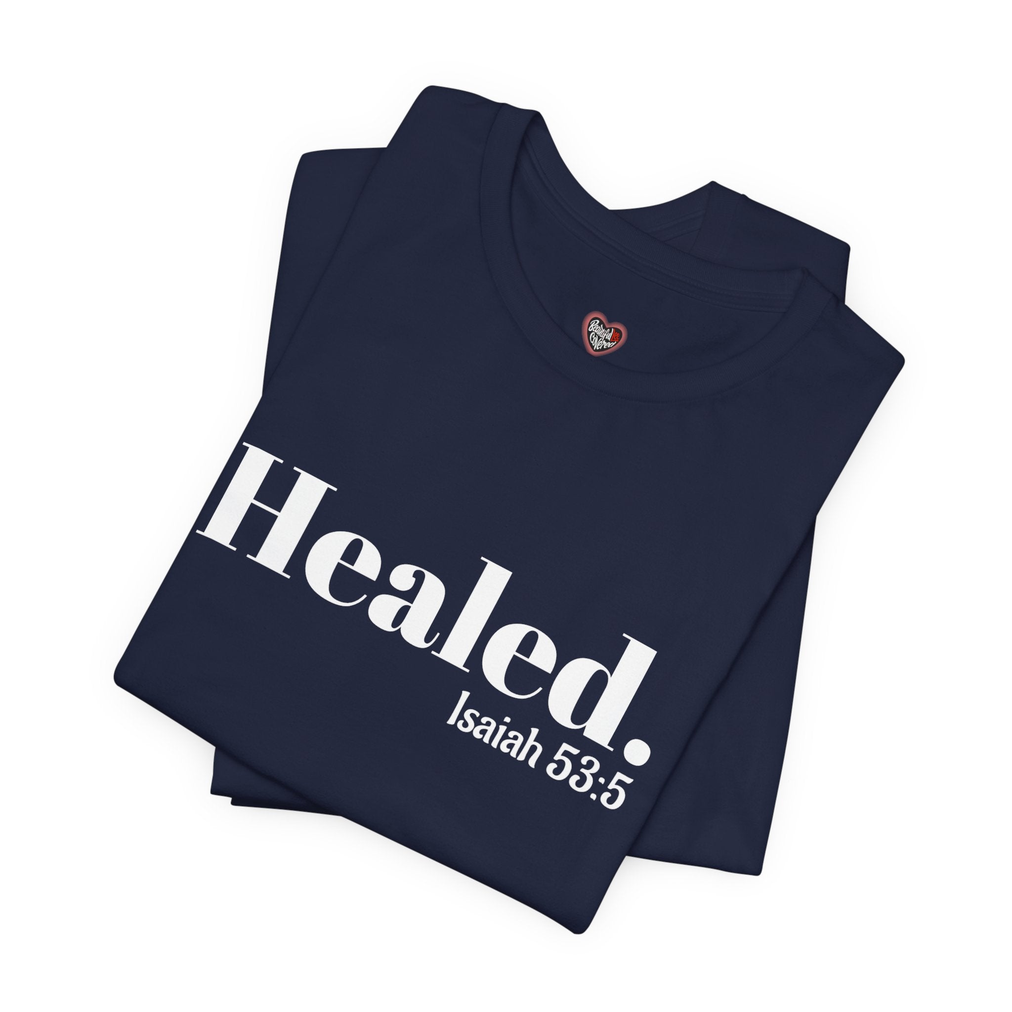 Healed. And Renewed Isaiah 53:5 Unisex Tee