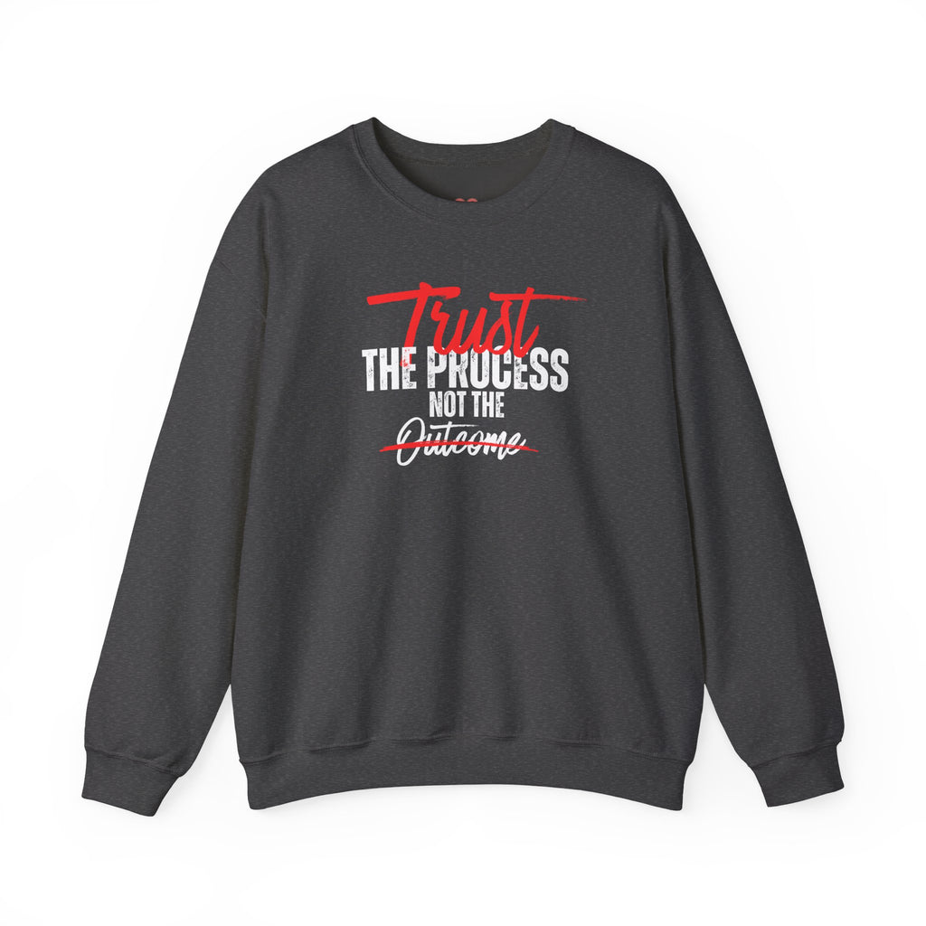 Trust the Process Not the Outcome Motivational Crewneck Sweatshirt