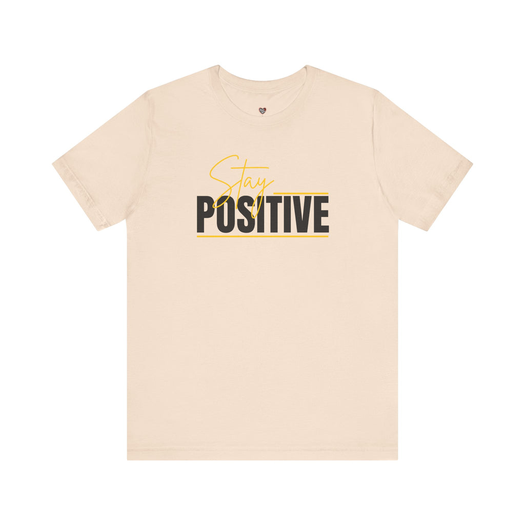 Stay Positive In Everything You Do Motivational Tee