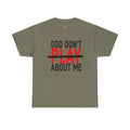 T-Shirt — "God Don't Play About Me" Bold Faith Tee