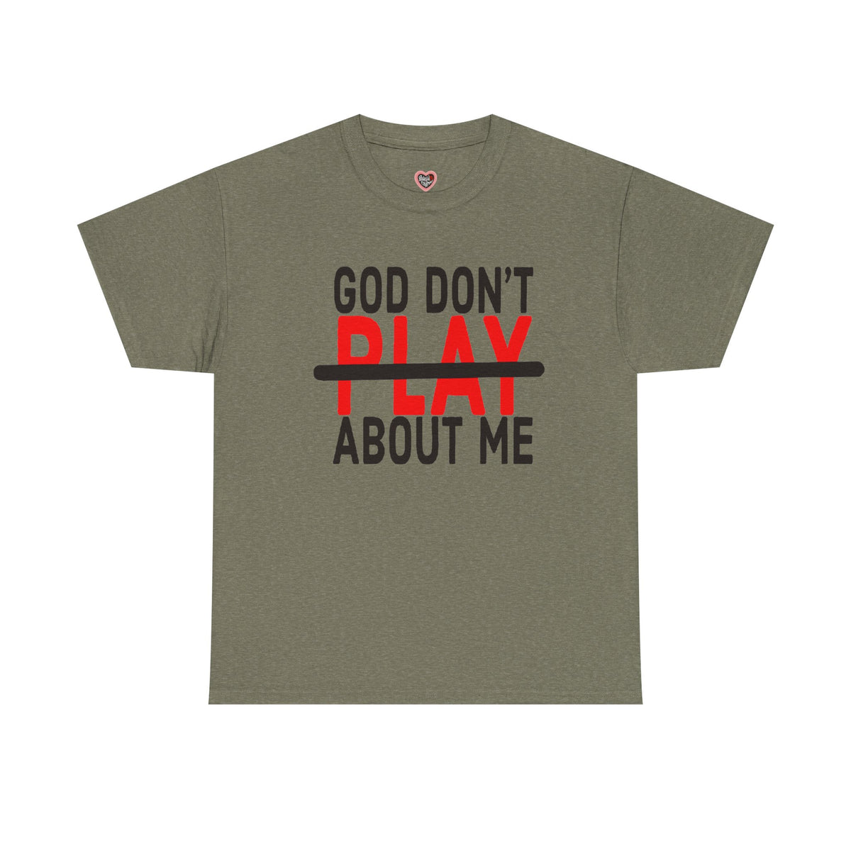 T-Shirt — "God Don't Play About Me" Bold Faith Tee