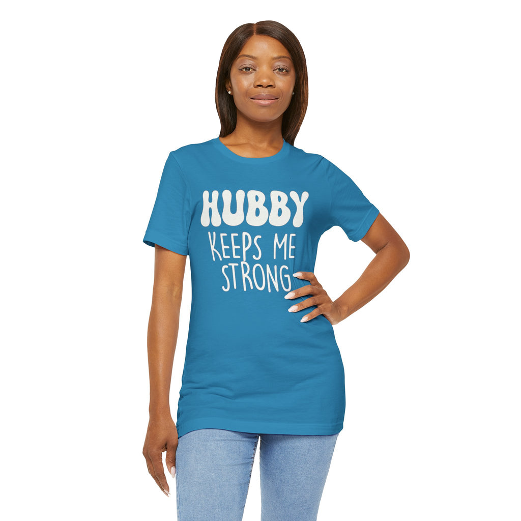 Hubby Keeps Me Strong Wife T‑Shirt