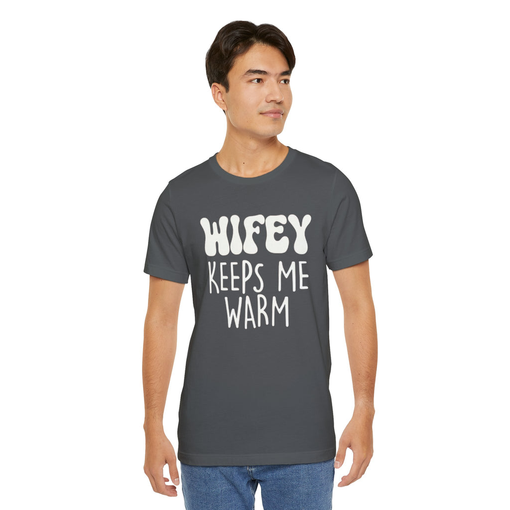 Wifey Keeps Me Warm Hubby T- Shirt