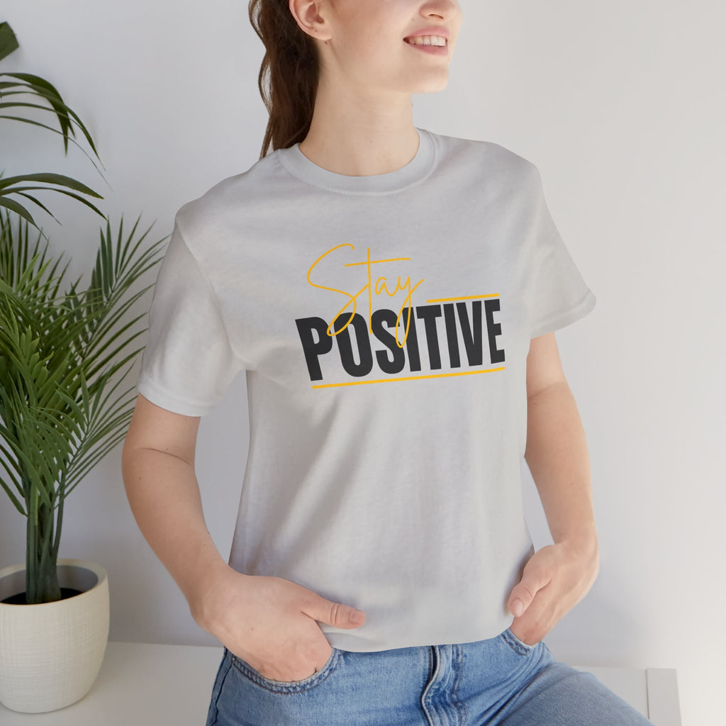 Stay Positive In Everything You Do Motivational Tee