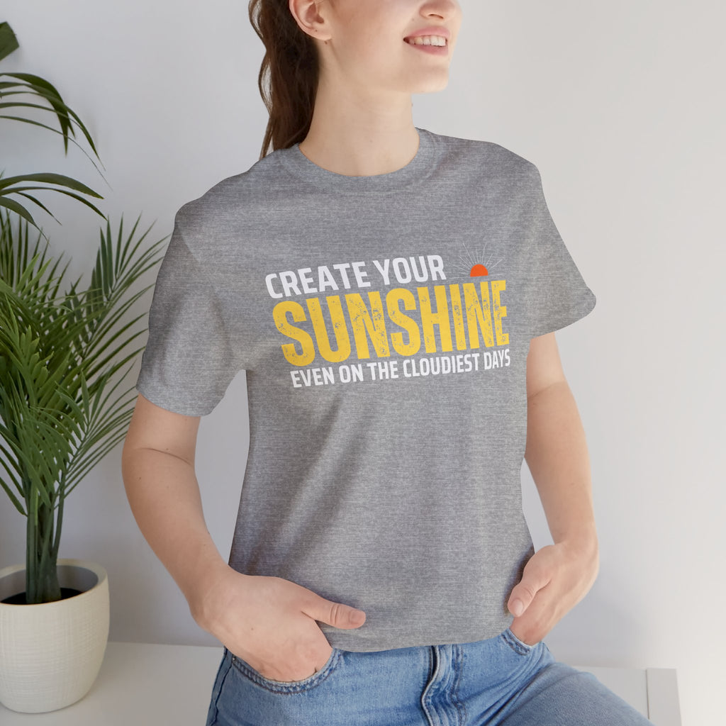 Always Create Your Sunshine T-shirt