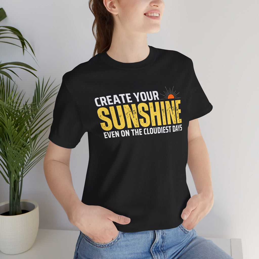 Always Create Your Sunshine T-shirt
