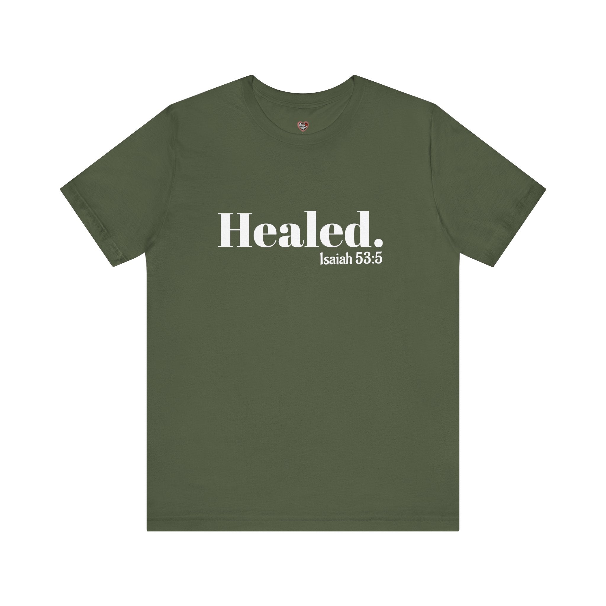 Healed. And Renewed Isaiah 53:5 Unisex Tee