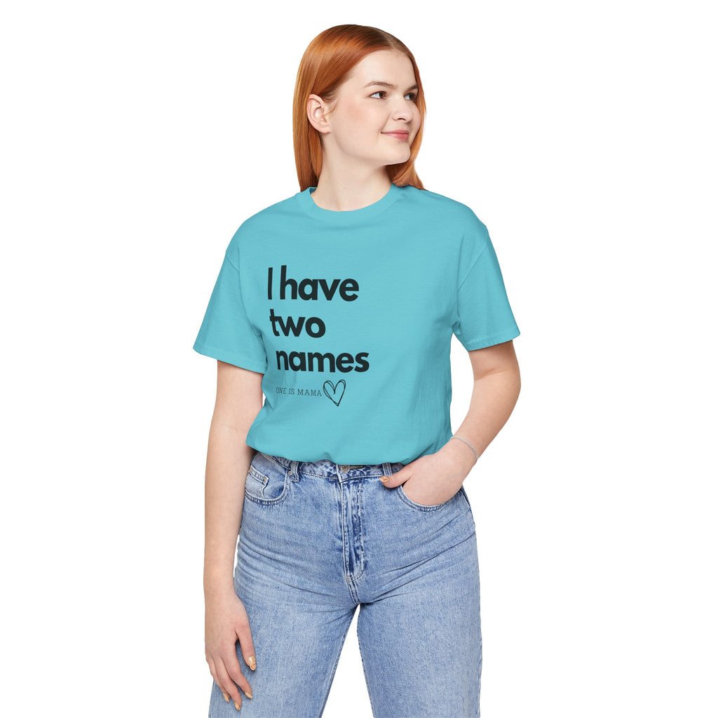 God Gave Me Two Names - Mama Is My Ministry Empowered Tee