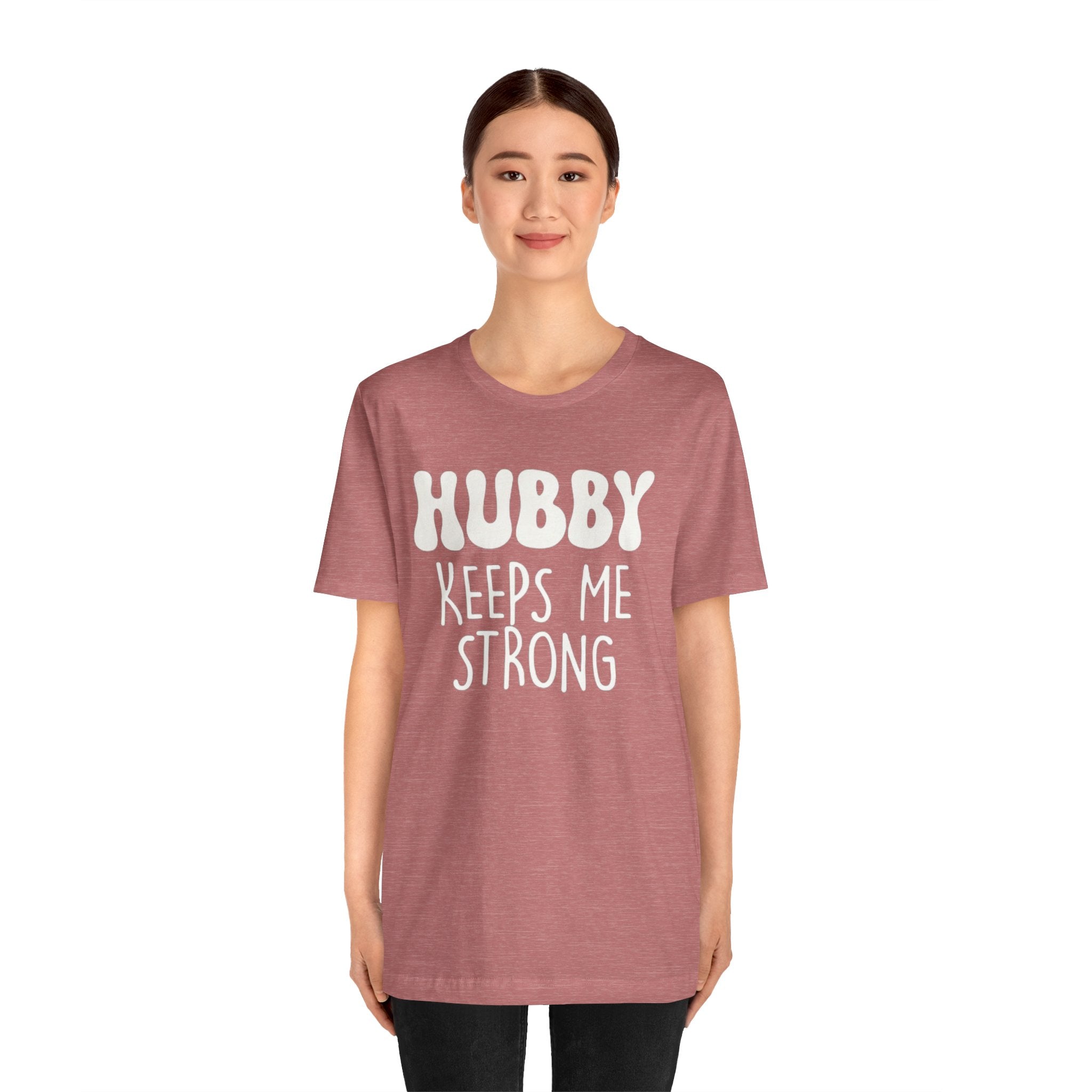 Hubby Keeps Me Strong Wife T‑Shirt