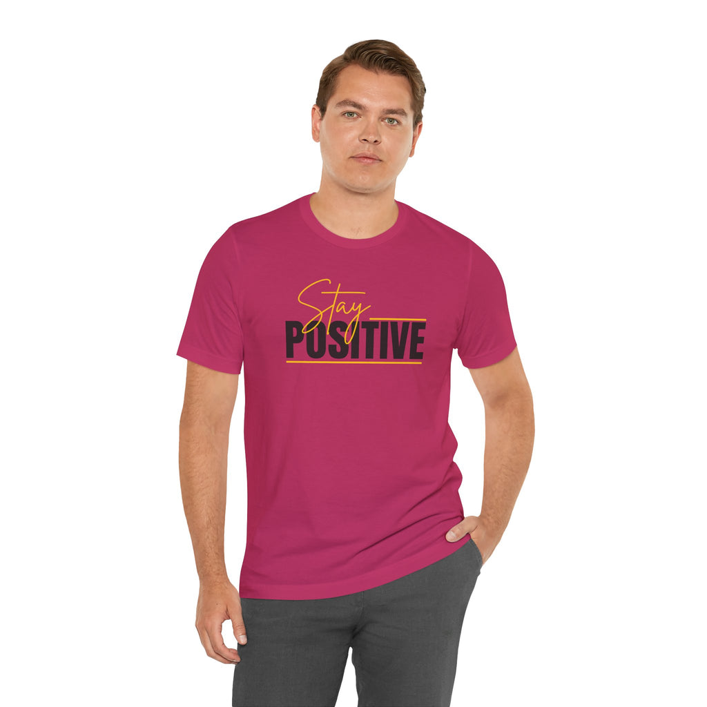Stay Positive In Everything You Do Motivational Tee