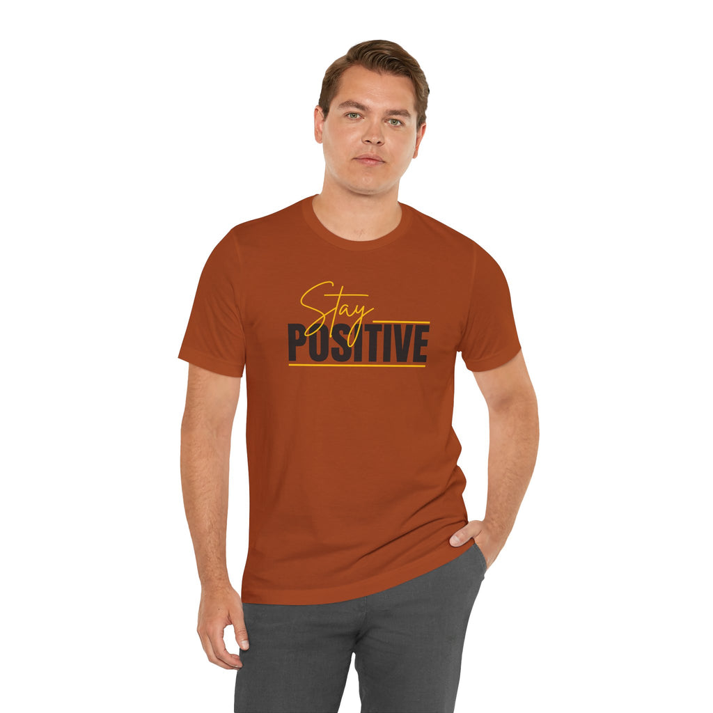 Stay Positive In Everything You Do Motivational Tee