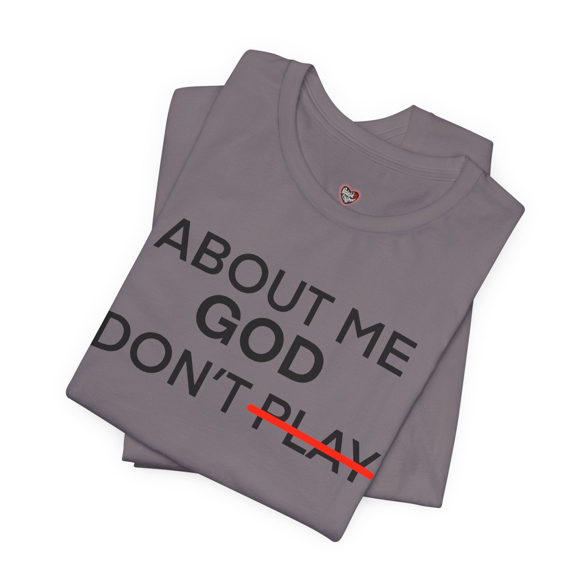 About Me God Don’t Play Graphic Tee