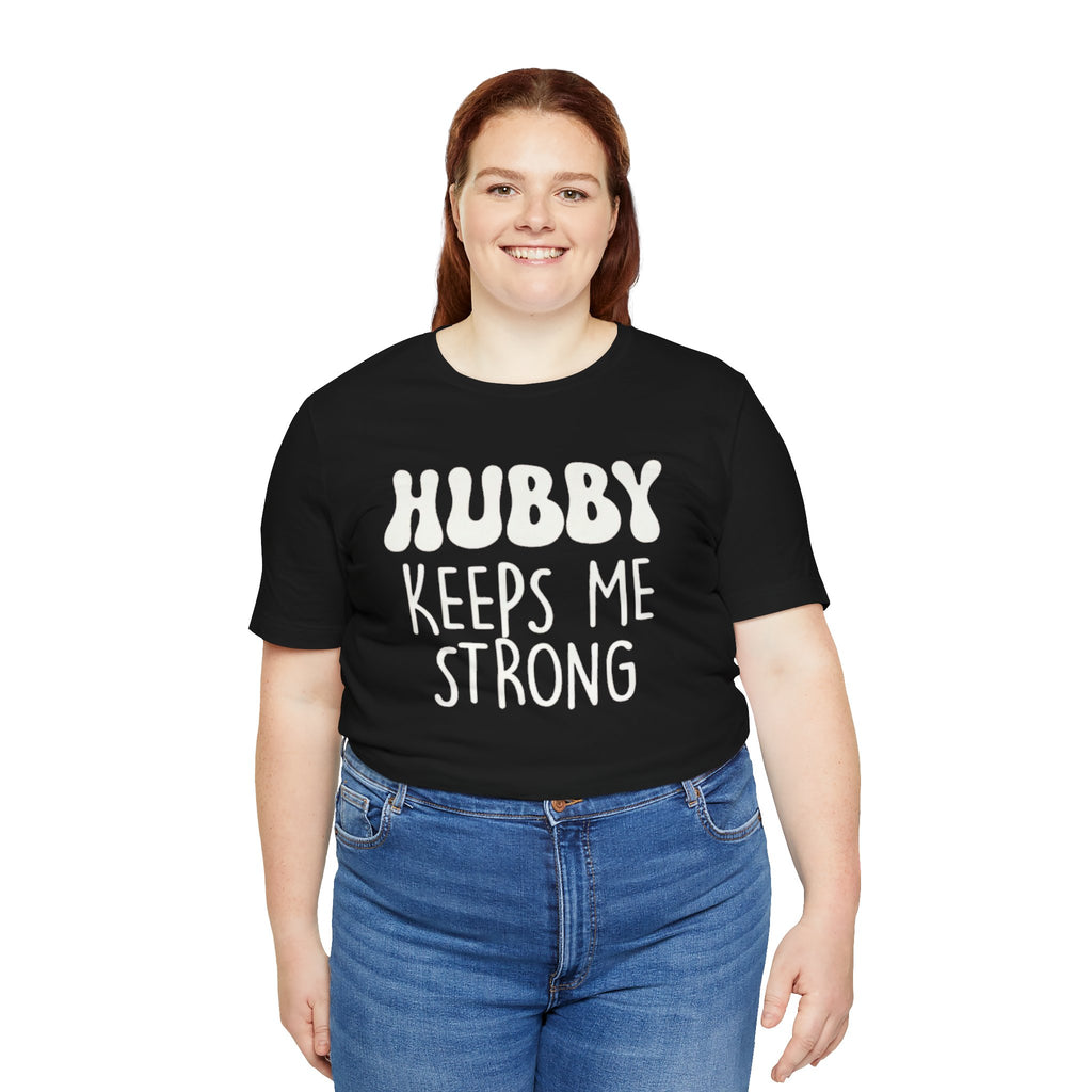 Hubby Keeps Me Strong Wife T‑Shirt