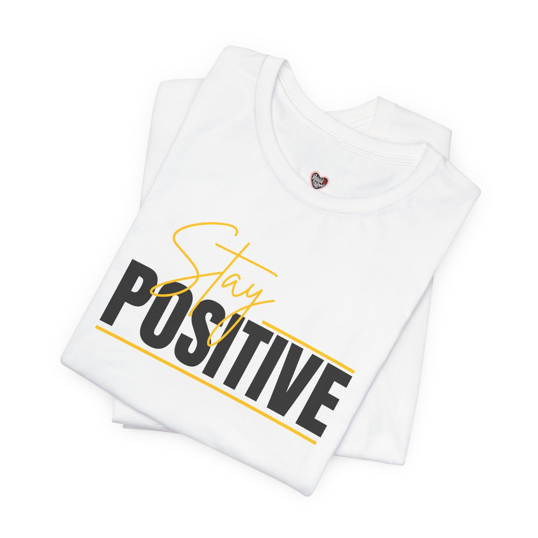 Stay Positive In Everything You Do Motivational Tee