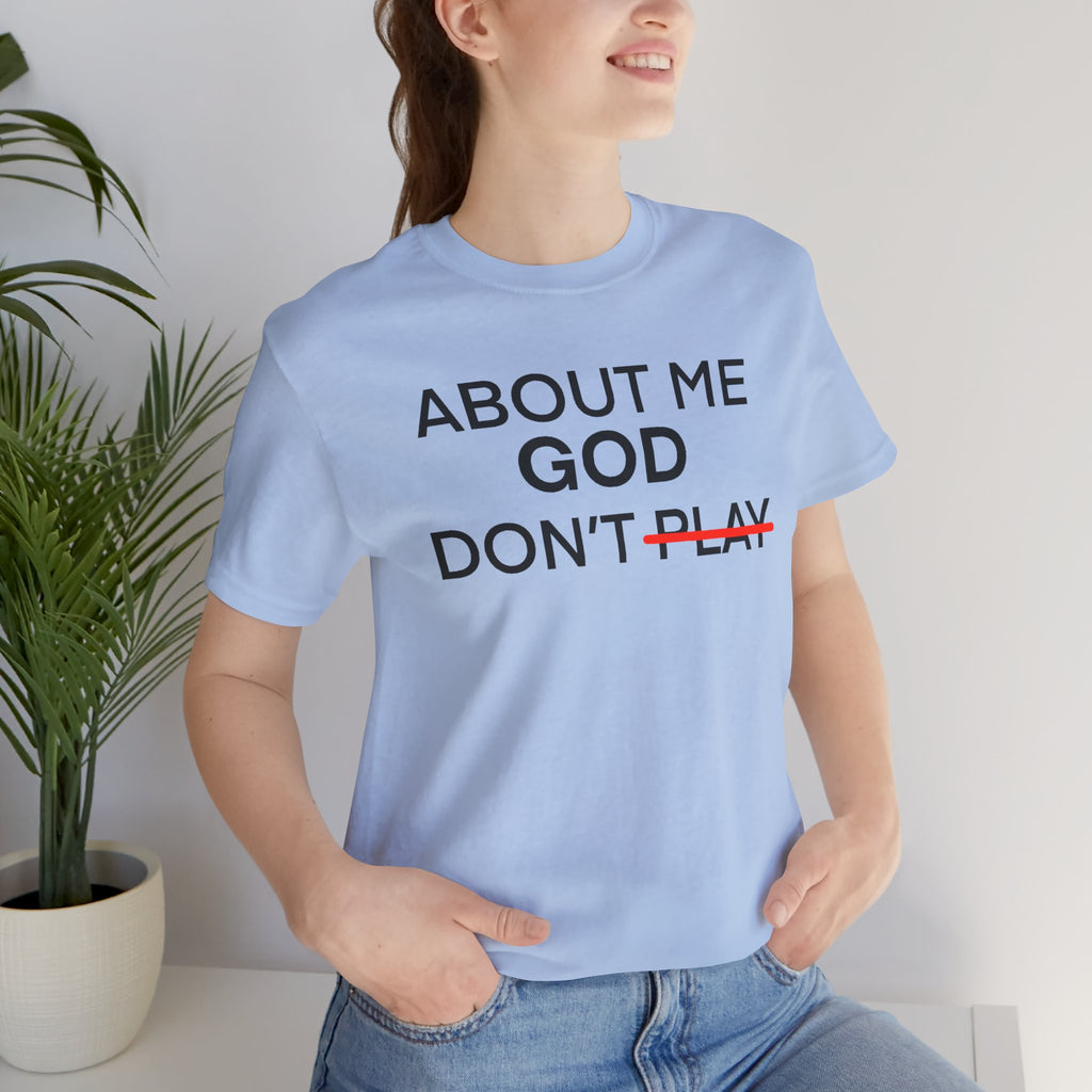 About Me God Don’t Play Graphic Tee