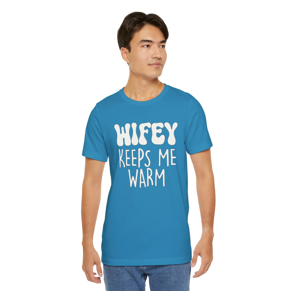 Wifey Keeps Me Warm Hubby T- Shirt