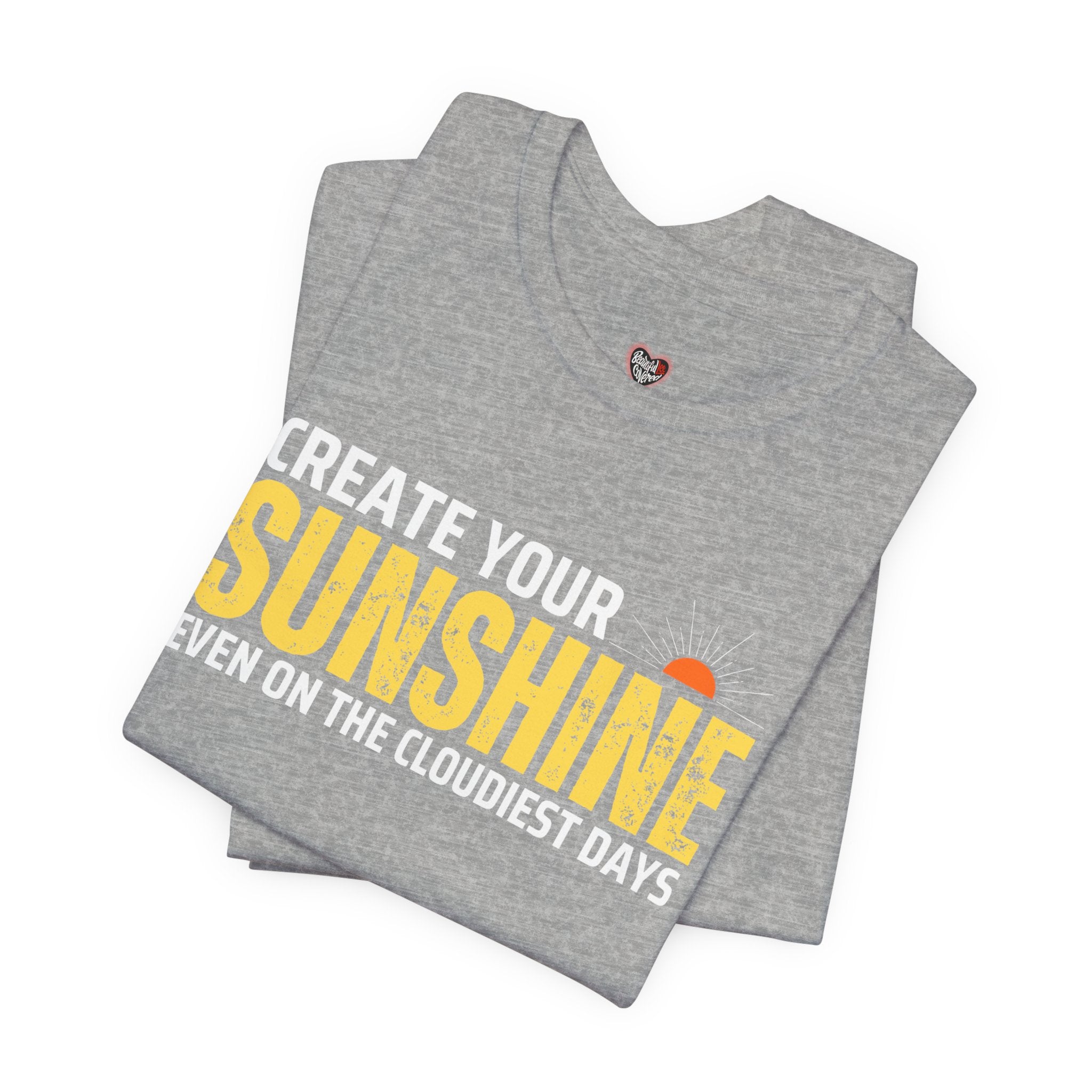 Always Create Your Sunshine T-shirt