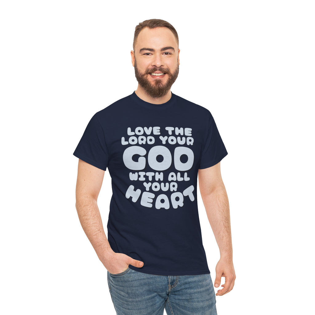 Love The Lord Your God With All Your Heart Scripture T-Shirt