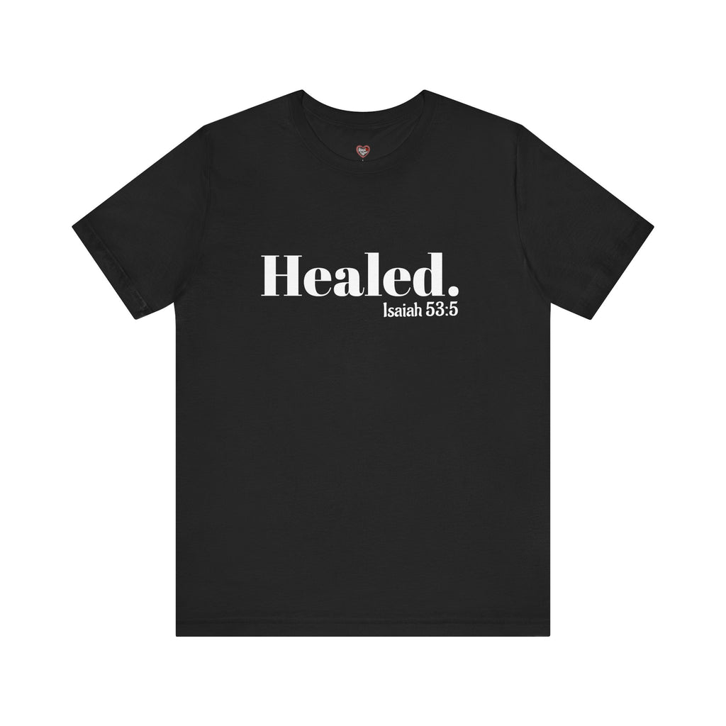 Healed. And Renewed Isaiah 53:5 Unisex Tee