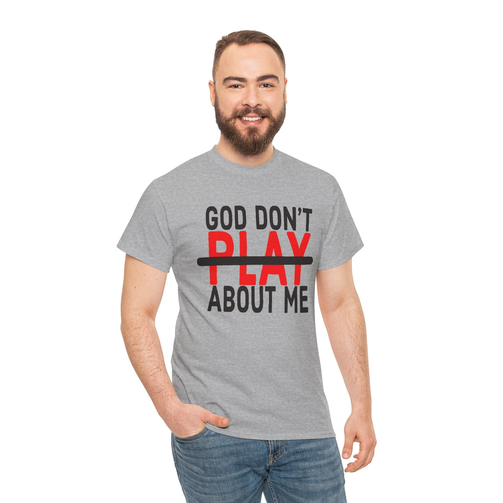 T-Shirt — "God Don't Play About Me" Bold Faith Tee