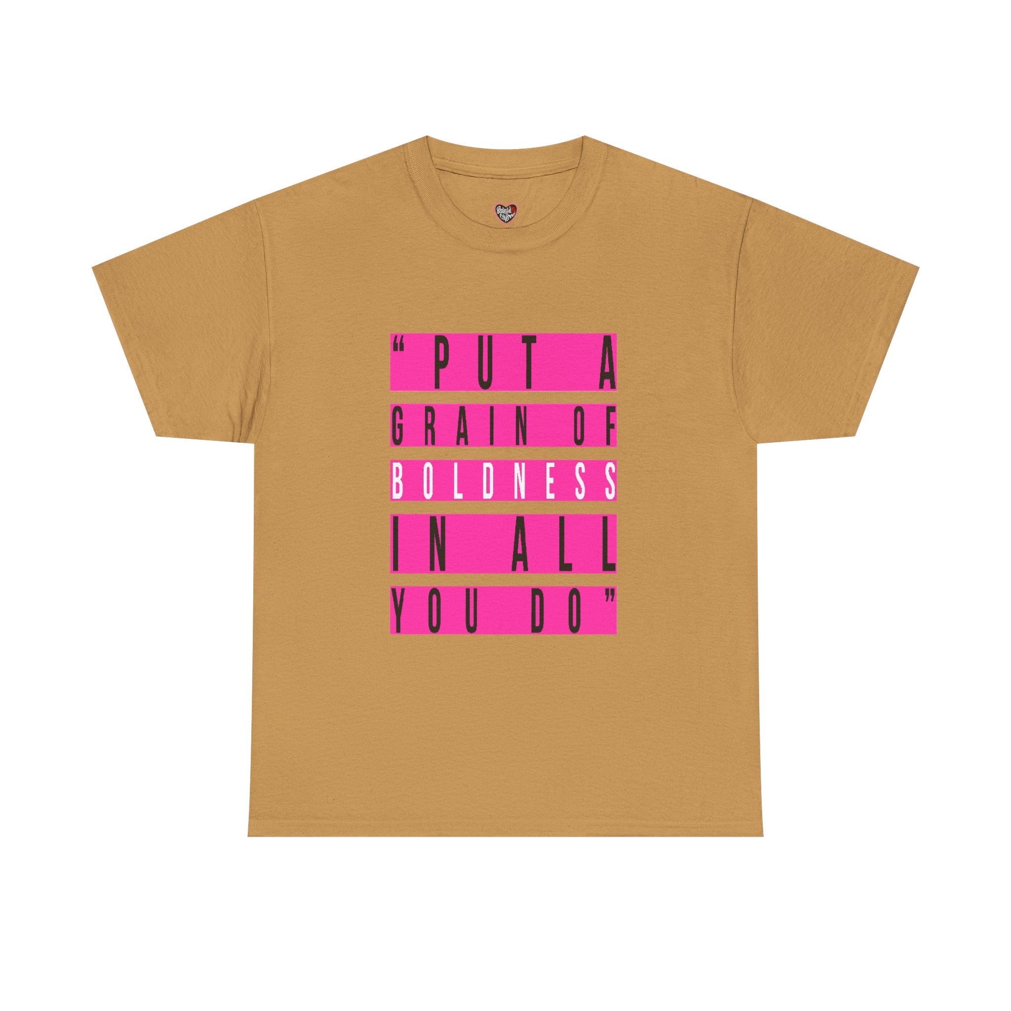 Put A Grain Of Boldness Unisex T-shirt