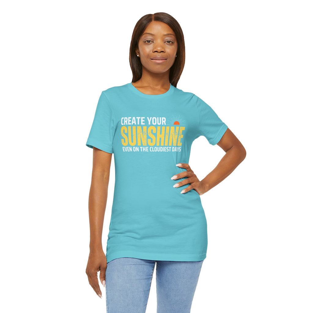 Always Create Your Sunshine T-shirt