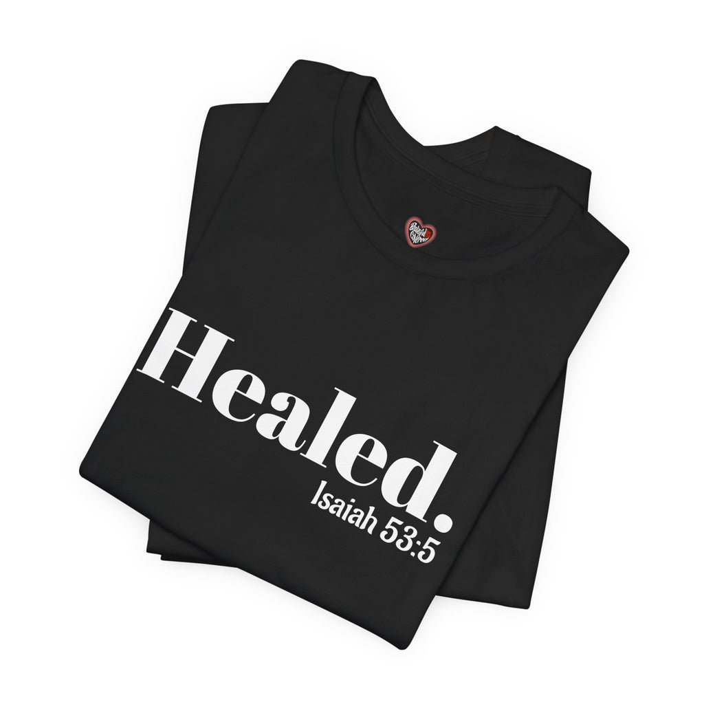 Healed. And Renewed Isaiah 53:5 Unisex Tee