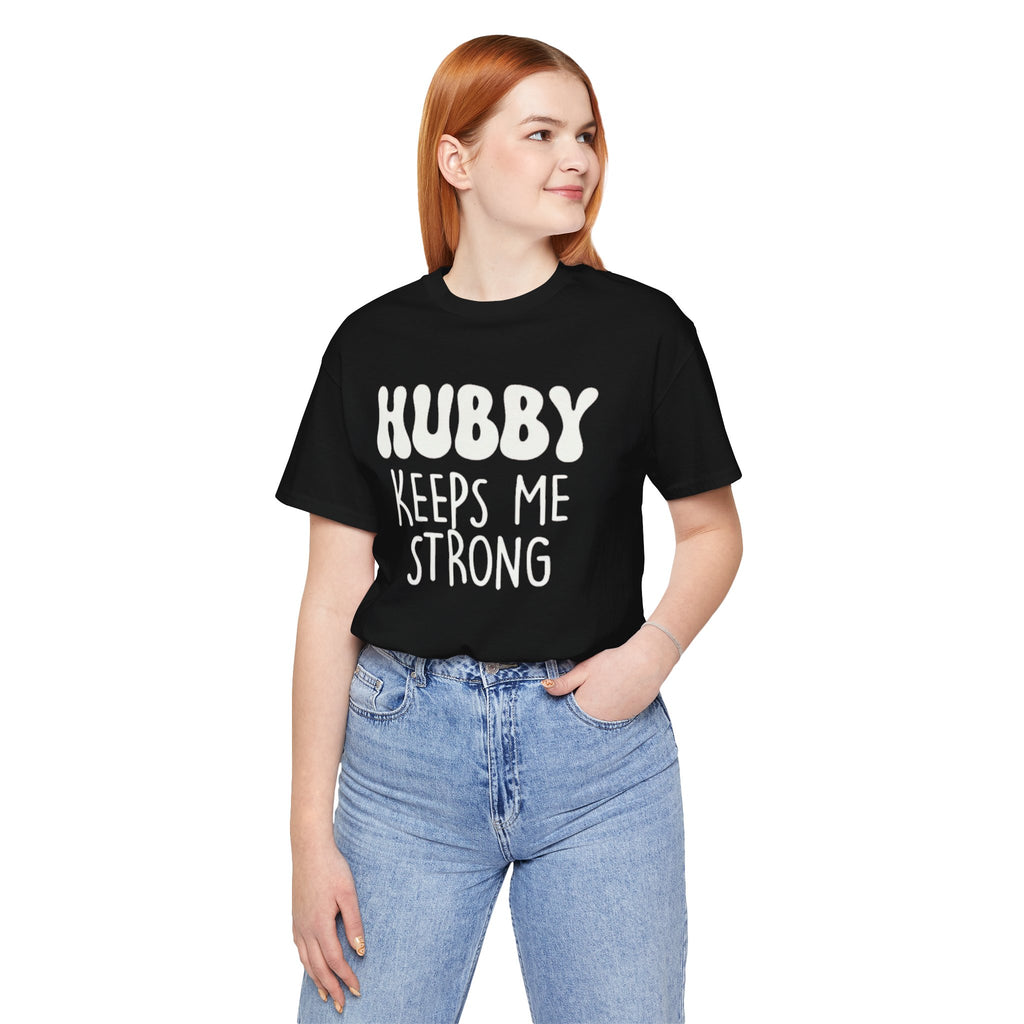 Hubby Keeps Me Strong Wife T‑Shirt