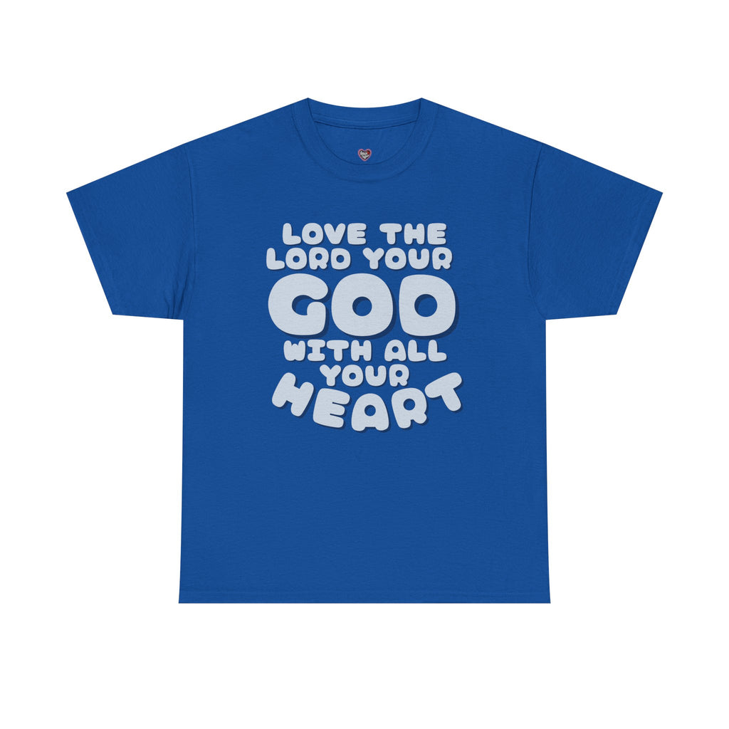 Love The Lord Your God With All Your Heart Scripture T-Shirt