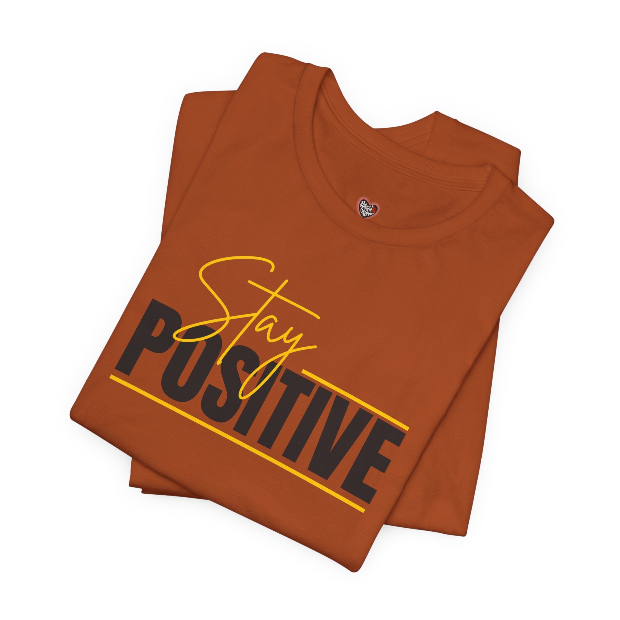 Stay Positive In Everything You Do Motivational Tee