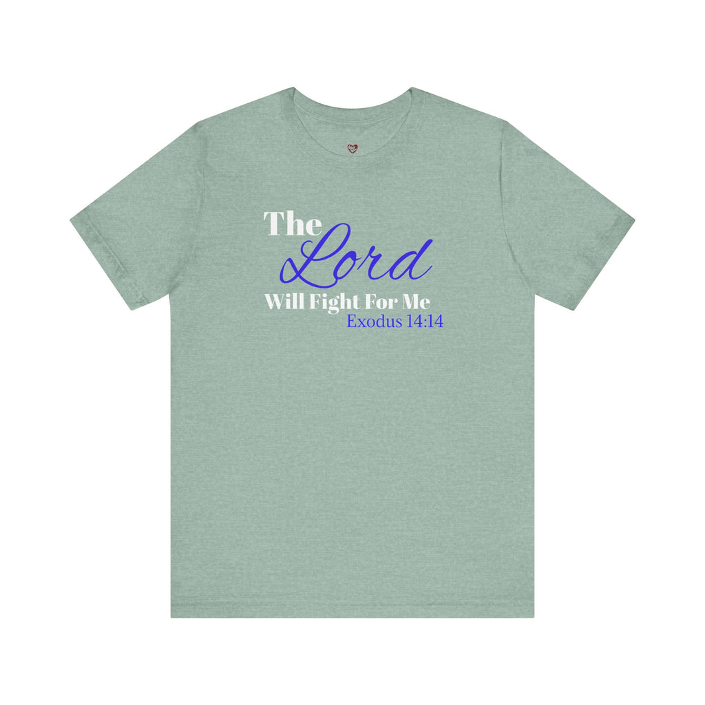 The Lord Will Fight For Me- Exodus 14:14 Unisex Tee