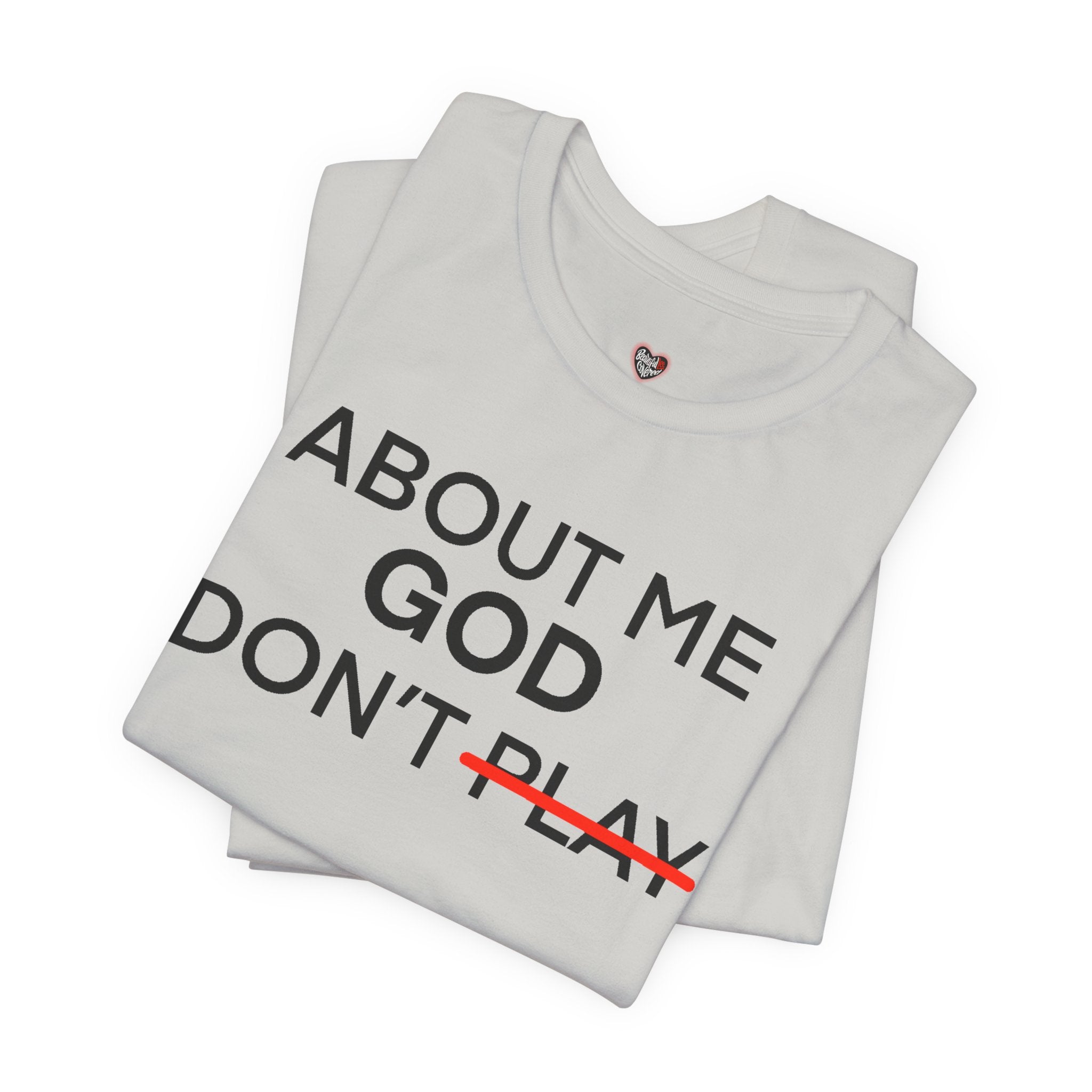 About Me God Don’t Play Graphic Tee