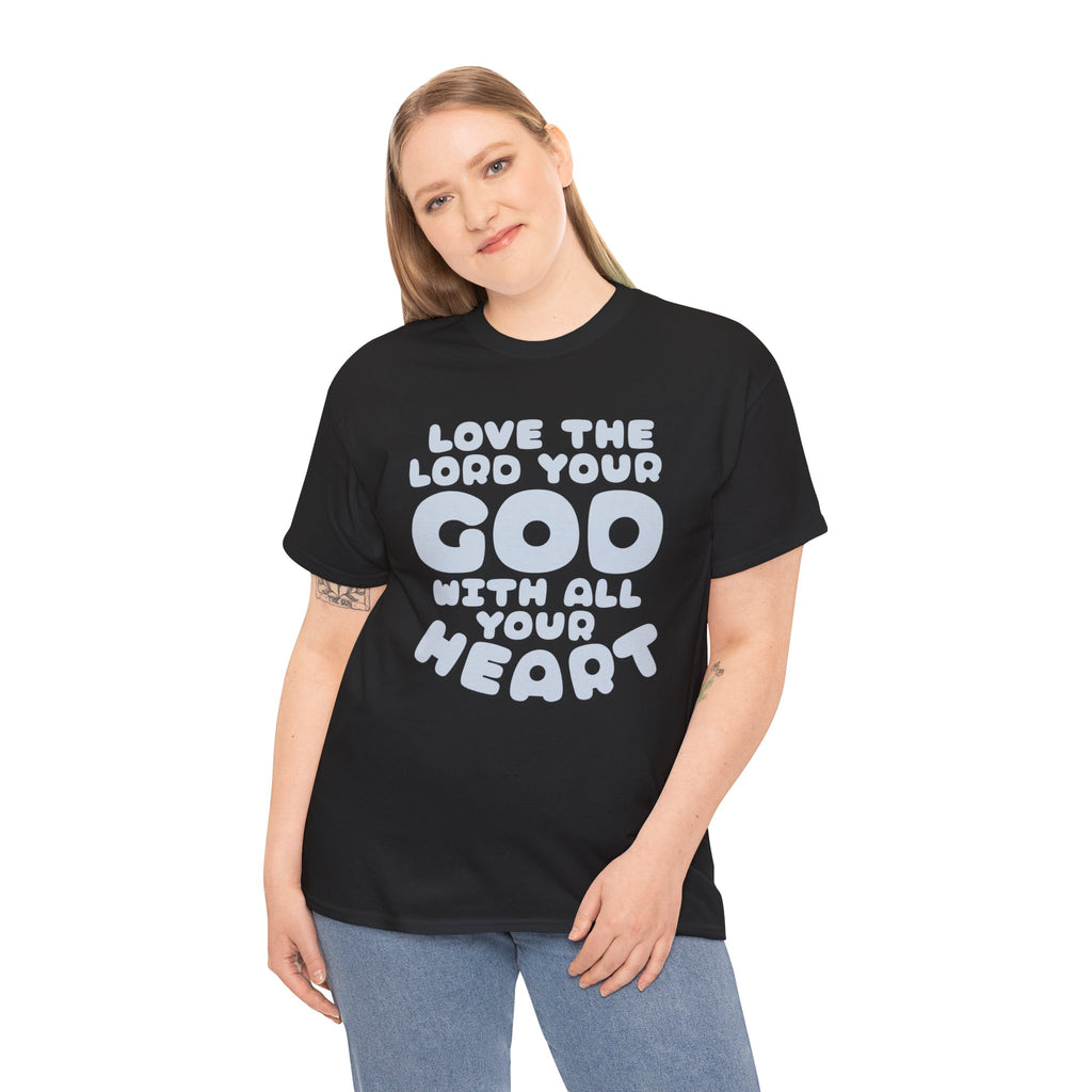 Love The Lord Your God With All Your Heart Scripture T-Shirt
