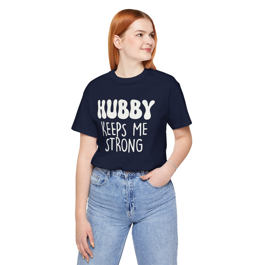 Hubby Keeps Me Strong Wife T‑Shirt
