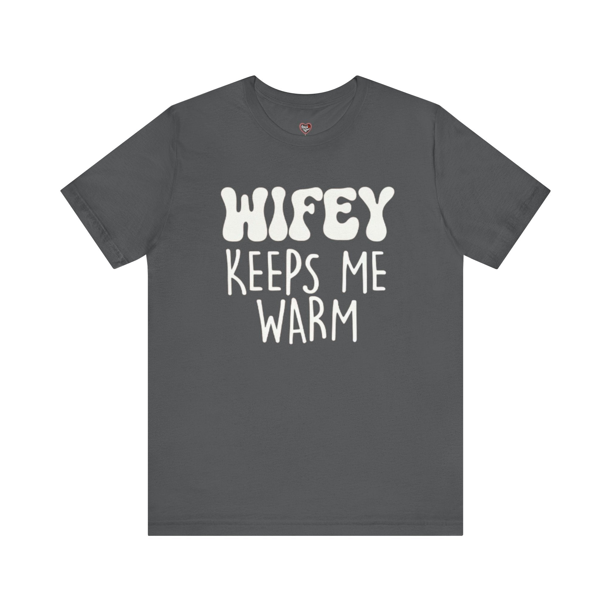 Wifey Keeps Me Warm Hubby T- Shirt