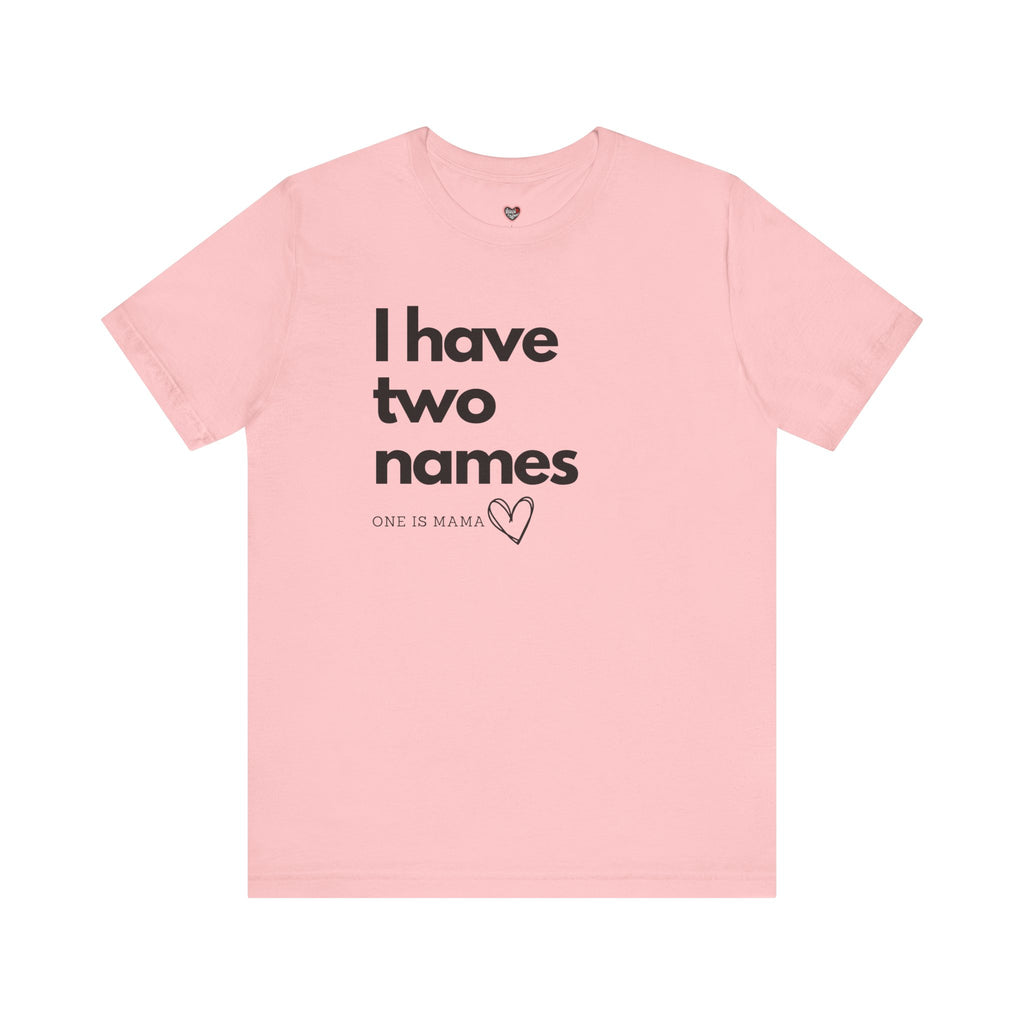 God Gave Me Two Names - Mama Is My Ministry Empowered Tee