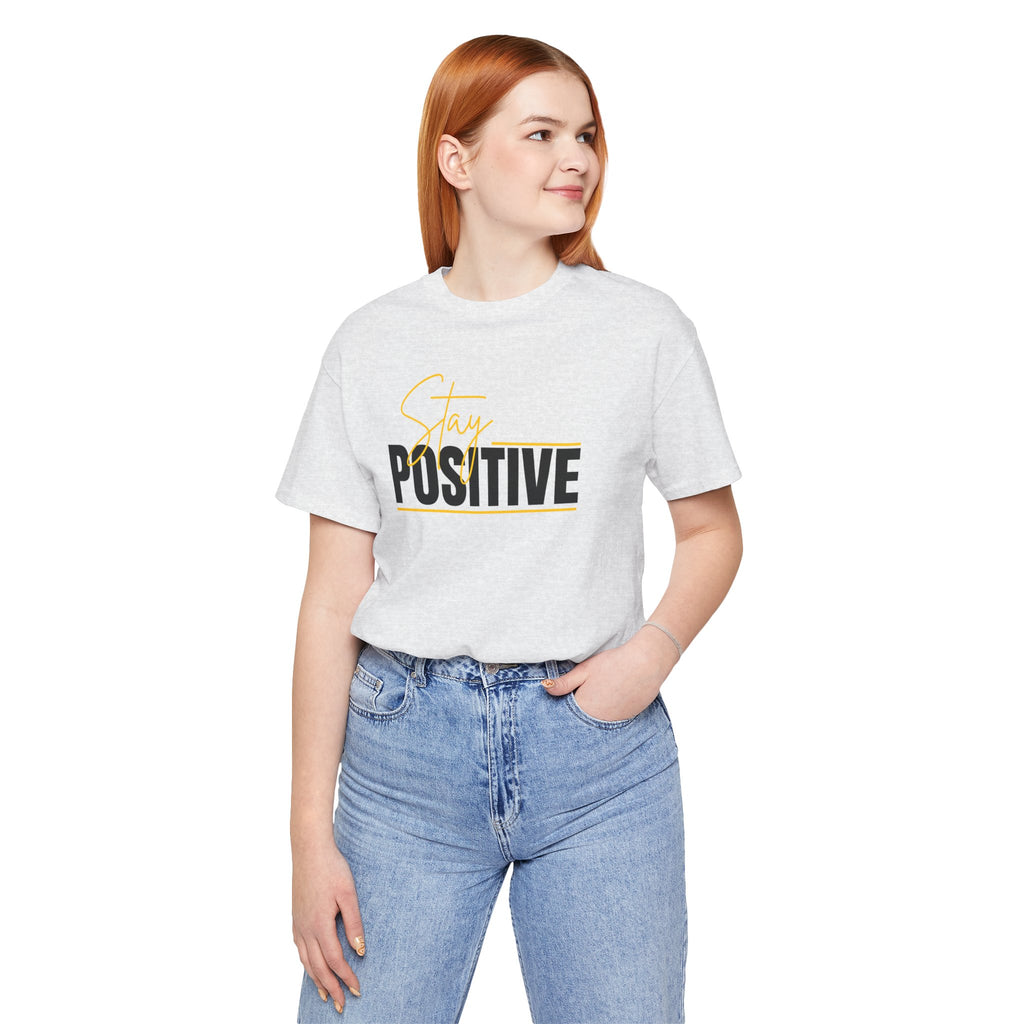 Stay Positive In Everything You Do Motivational Tee