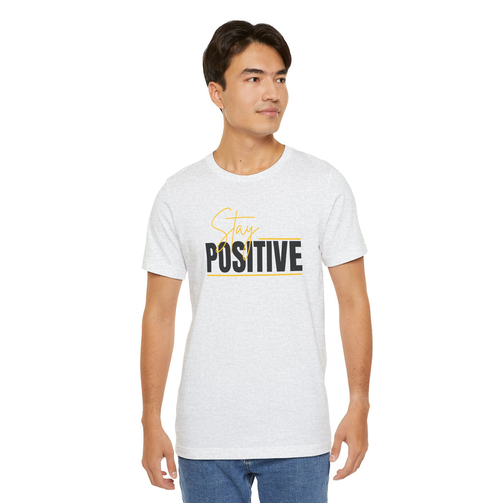 Stay Positive In Everything You Do Motivational Tee