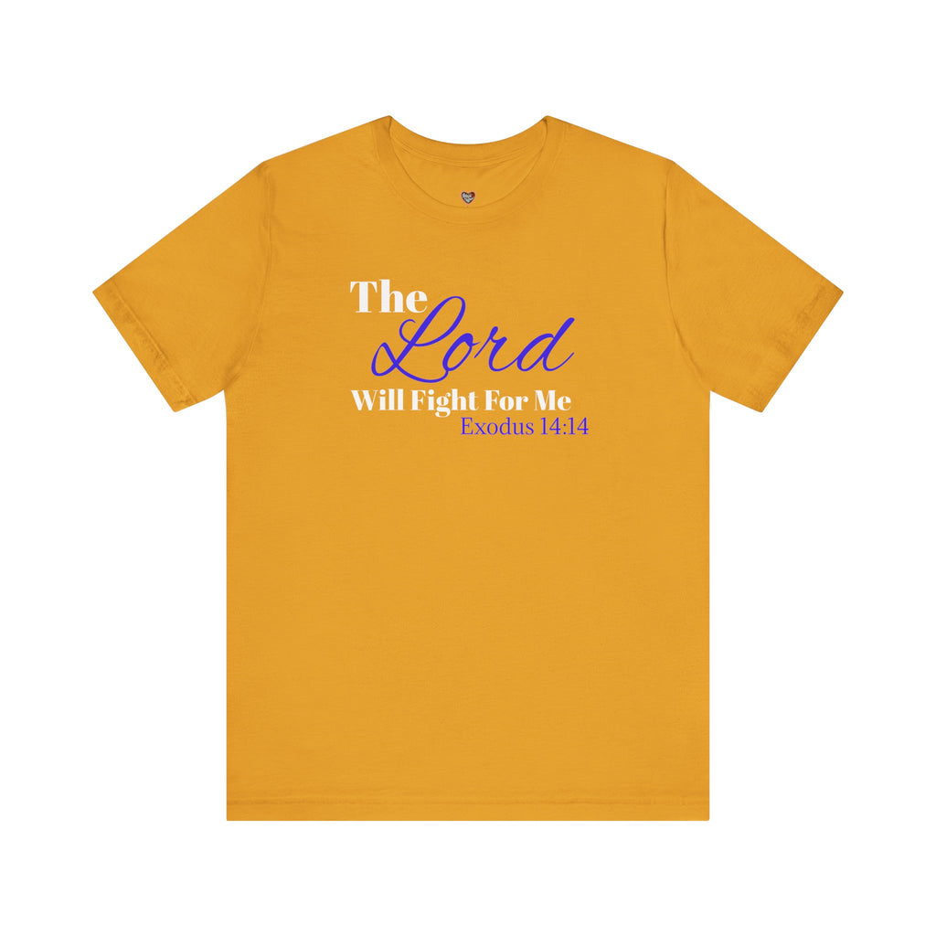 The Lord Will Fight For Me- Exodus 14:14 Unisex Tee
