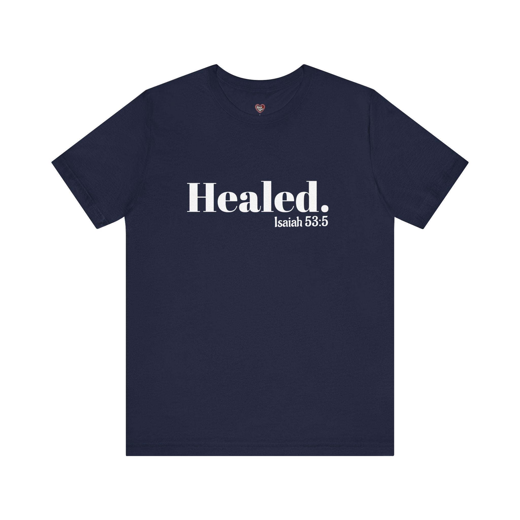 Healed. And Renewed Isaiah 53:5 Unisex Tee