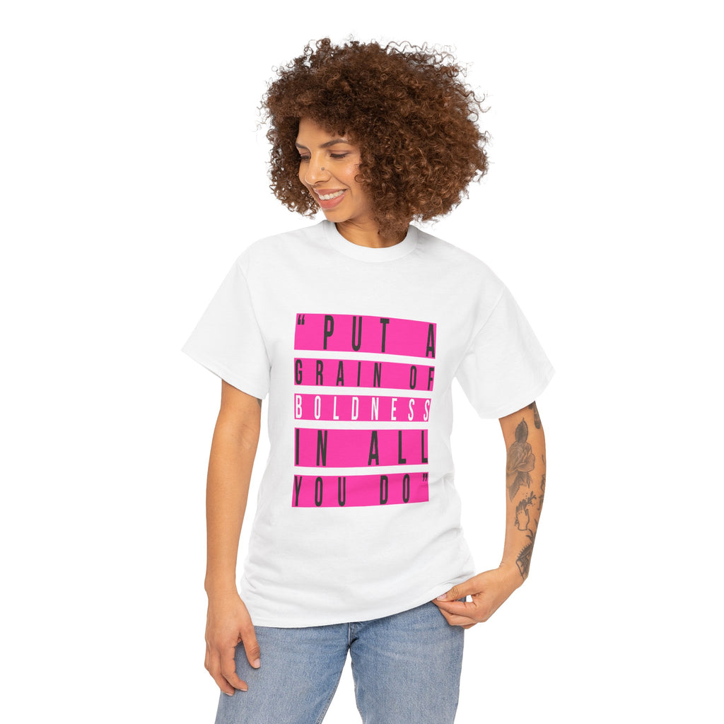 Put A Grain Of Boldness Unisex T-shirt