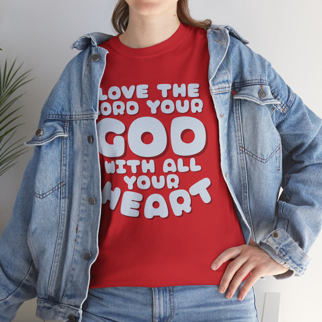Love The Lord Your God With All Your Heart Scripture T-Shirt